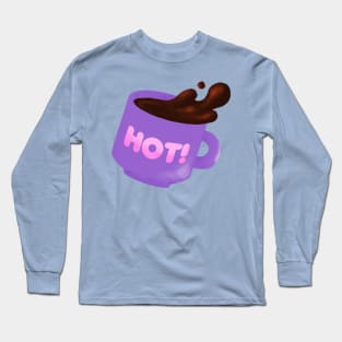 Spill that Hot Coffee! Long Sleeve T-Shirt